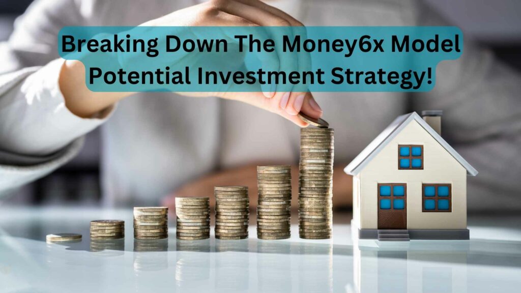 Breaking Down The Money6x Model – Potential Investment Strategy!