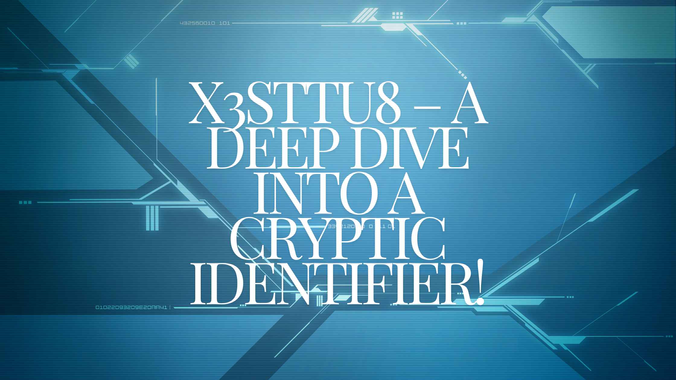 X3sttu8 – A Deep Dive into a Cryptic Identifier!