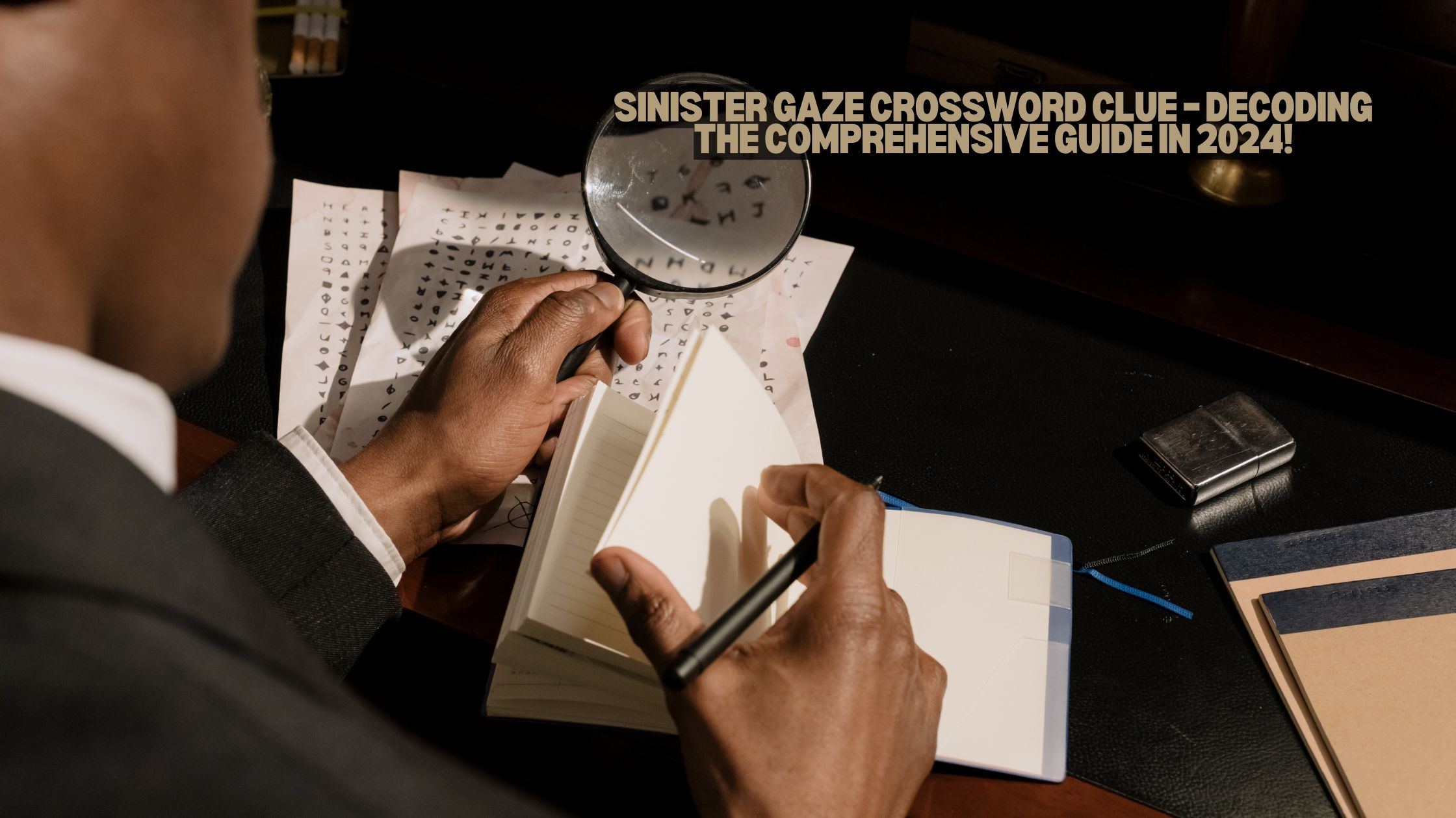 Sinister Gaze Crossword Clue – Decoding the Comprehensive Guide in 2024!