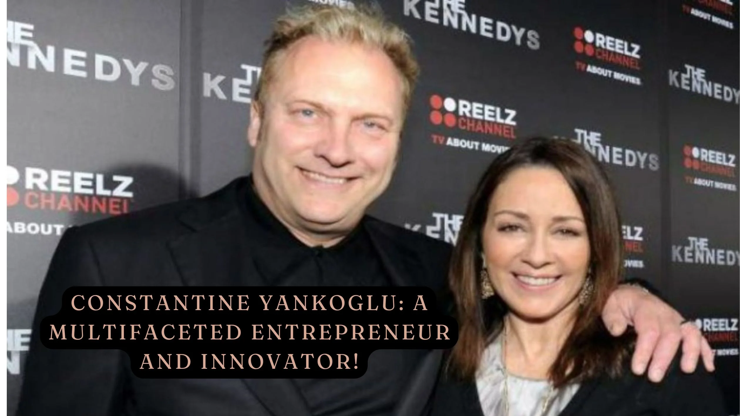 Constantine Yankoglu A Multifaceted Entrepreneur and Innovator!