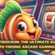 H5.FireKirin The Ultimate Guide to Fishing Arcade Gaming!