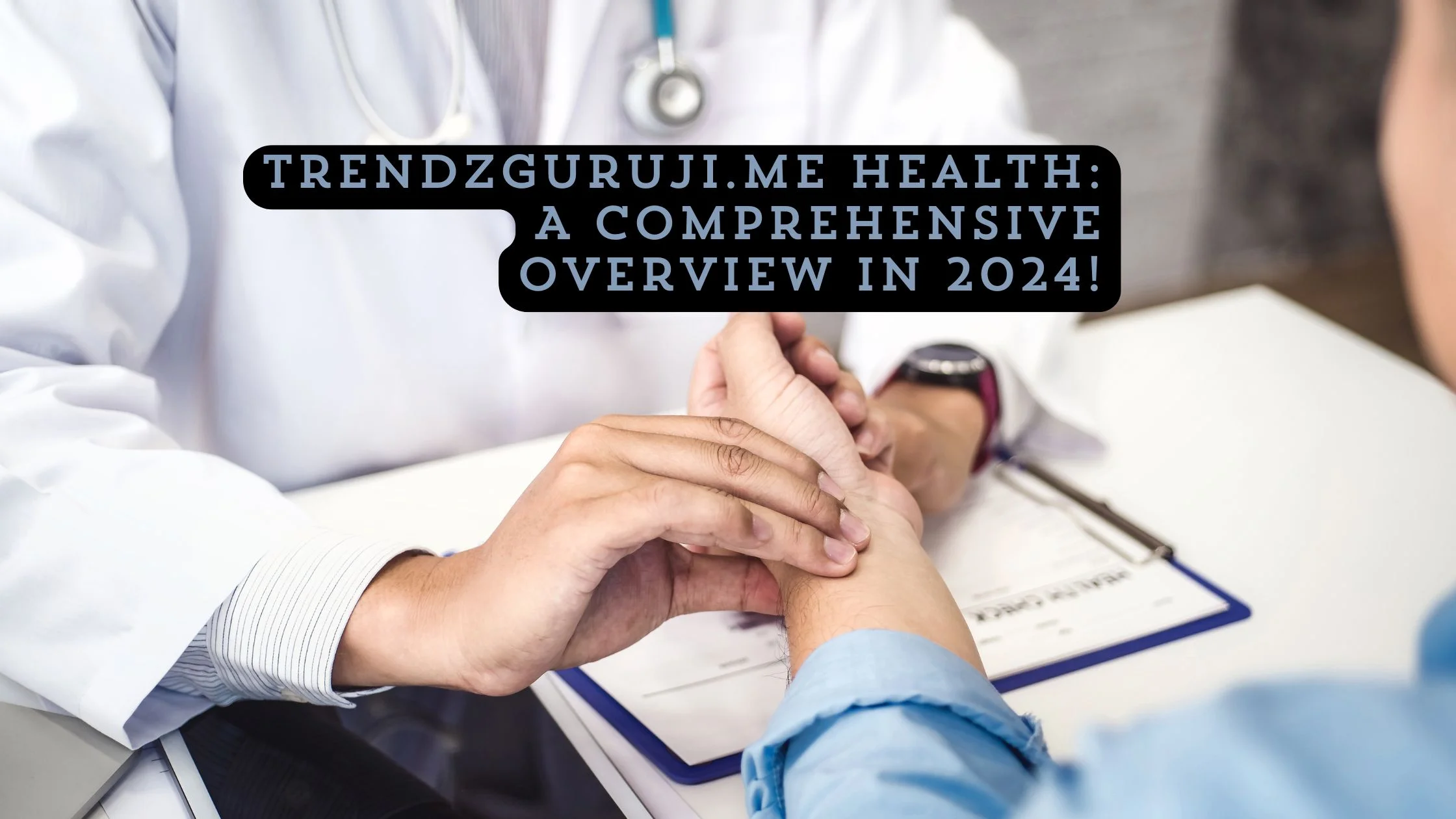 TrendzGuruji.me Health A Comprehensive Overview in 2024!