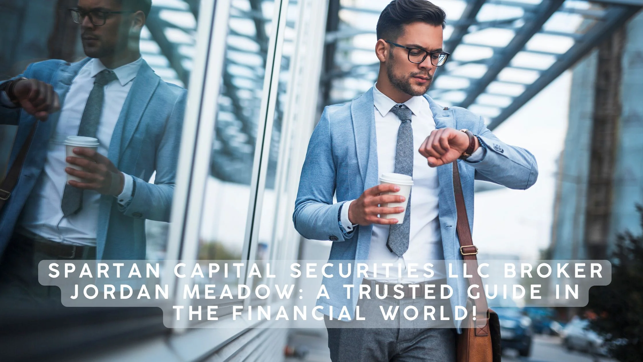 Spartan Capital Securities LLC Broker Jordan Meadow A Trusted Guide in the Financial World!